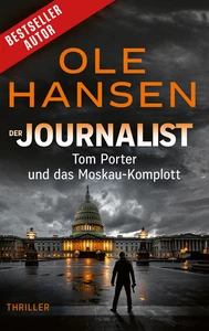 Titel: Der Journalist: Tom Porter und das Moskau-Komplott (Nur bei uns!)