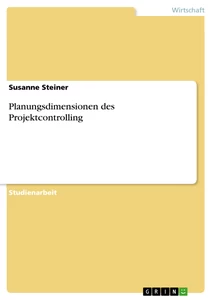 Titel: Planungsdimensionen des Projektcontrolling