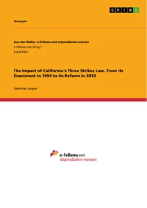 Title: The Impact of California's Three Strikes Law. From its Enactment in 1994 to its Reform in 2012