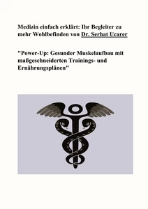 Titel: Medizin einfach erklärt: Ihr Begleiter zu mehr Wohlbefinden von Dr. Serhat Ucarer