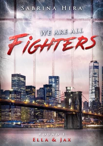 Titel: We are all Fighters Round 1: Ella&Jax (Romance-Suspense)