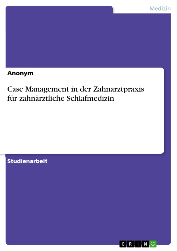 Titre: Case Management in der Zahnarztpraxis für zahnärztliche Schlafmedizin