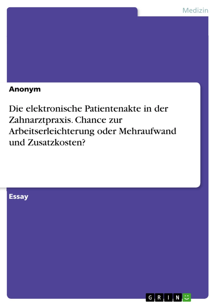 Titre: Die elektronische Patientenakte in der Zahnarztpraxis. Chance zur Arbeitserleichterung oder Mehraufwand und Zusatzkosten?