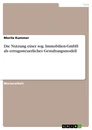 Title: Die Nutzung einer sog. Immobilien-GmbH als ertragssteuerliches Gestaltungsmodell