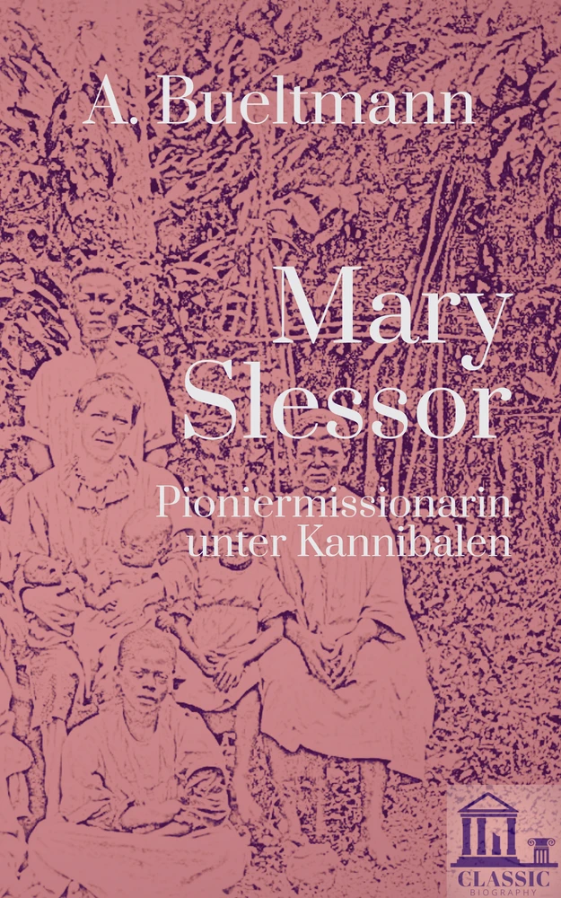 Titel: Mary Slessor: Pioniermissionarin unter Kannibalen