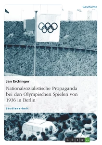 Titre: Nationalsozialistische Propaganda bei den Olympischen Spielen von 1936 in Berlin
