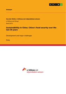 Titel: Sustainabilitiy in China. China's food security over the last 30 years