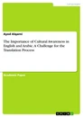 Title: The Importance of Cultural Awareness in English and Arabic. A Challenge for the Translation Process