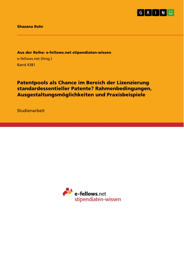 Título: Patentpools als Chance im Bereich der Lizenzierung standardessentieller Patente? Rahmenbedingungen, Ausgestaltungsmöglichkeiten und Praxisbeispiele