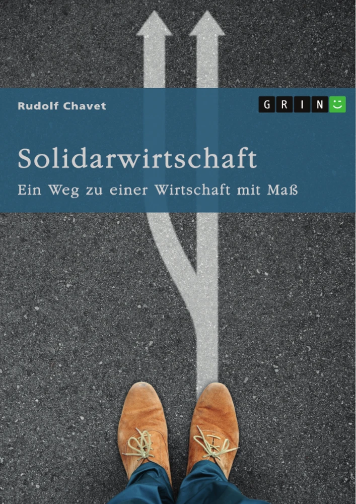 Titel: Solidarwirtschaft. Ein Weg zu einer Wirtschaft mit Maß