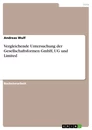 Titel: Vergleichende Untersuchung der Gesellschaftsformen GmbH, UG und Limited