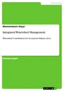 Titel: The contribution of watershed management for ecosystem balance and climate change