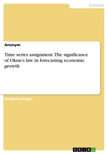 Titre: Time series assignment. The significance of Okun’s law in forecasting economic growth