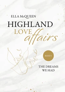 Titel: Highland Love Affairs: The dreams we had