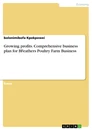 Title: Growing profits. Comprehensive business plan for BFeathers Poultry Farm Business