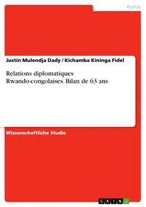 Titre: Relations diplomatiques Rwando-congolaises. Bilan de 63 ans