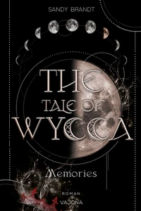 Titel: THE TALE OF WYCCA: Memories (WYCCA-Reihe 3)
