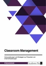 Title: Classroom Management. Voraussetzungen und Strategien zur Prävention von Unterrichtsstörungen