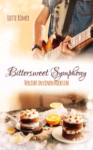 Titel: Bittersweet Symphony - Verliebt in einen Rockstar