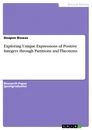 Titel: Exploring Unique Expressions of Positive Integers through Partitions and Theorems