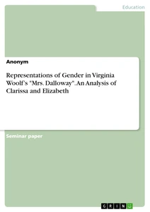 Titre: Representations of Gender in Virginia Woolf’s "Mrs. Dalloway". An Analysis of Clarissa and Elizabeth