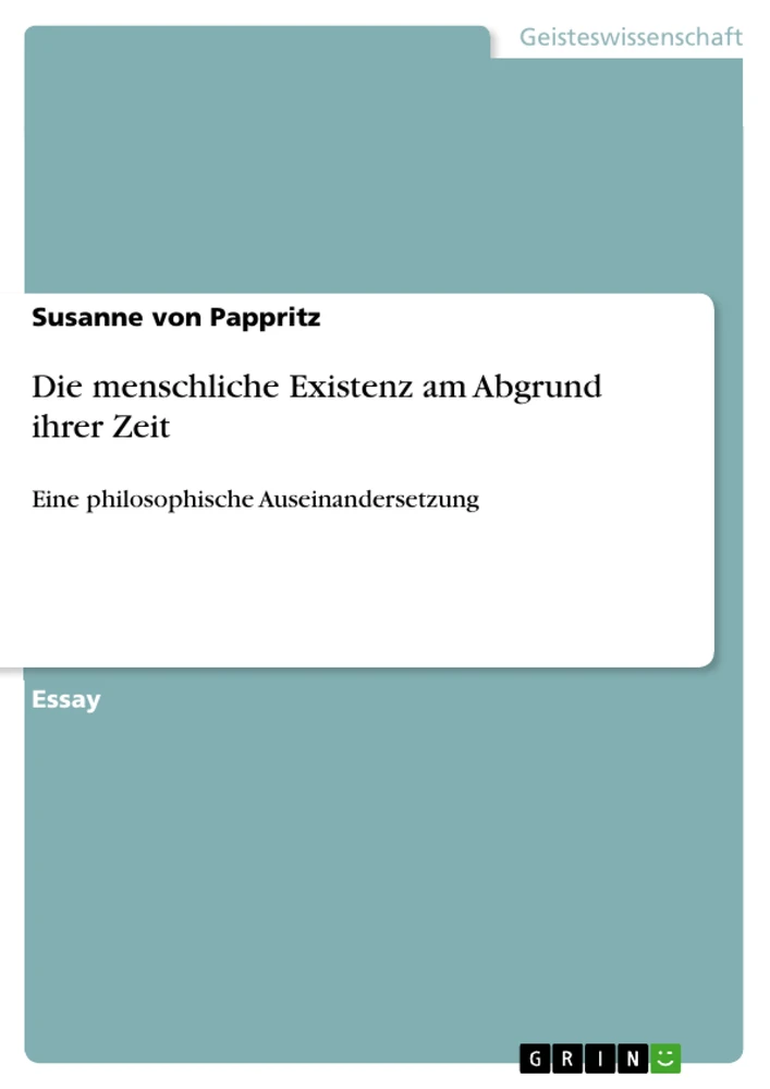 Titel: Die menschliche Existenz am Abgrund ihrer Zeit