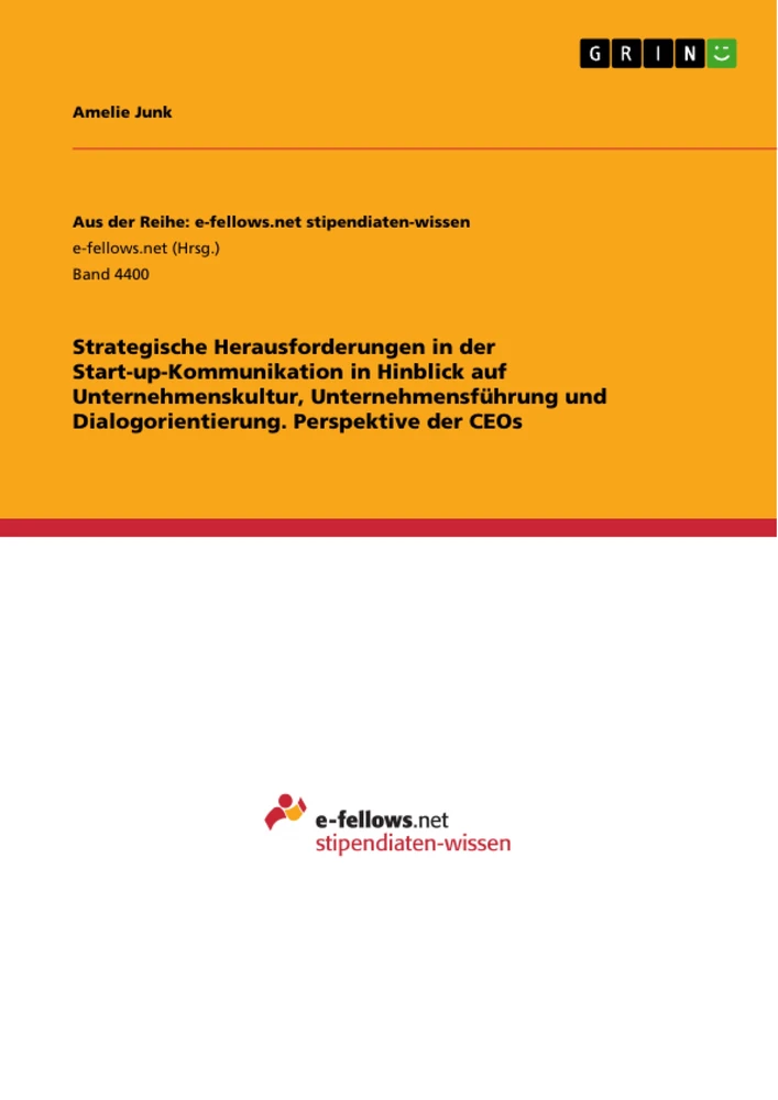 Titre: Strategische Herausforderungen in der Start-up-Kommunikation in Hinblick auf  Unternehmenskultur, Unternehmensführung und Dialogorientierung. Perspektive der CEOs