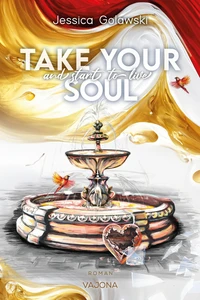 Titel: Take Your Soul And Start To Live