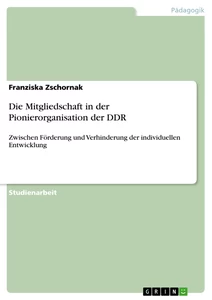 Título: Die Mitgliedschaft in der Pionierorganisation der DDR 