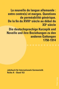 Title: La nouvelle de langue allemande : entre centre(s) et marges. Questions de perméabilité générique. De la fin du XVIIIème siècle au début du XXème siècle / Die deutschsprachige Kurzepik und Novelle und ihre Beziehungen zu den anderen Gattungen 1750-1914