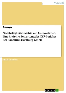 Titre: Nachhaltigkeitsberichte von Unternehmen. Eine kritische Bewertung des CSR-Berichts der Bäderland Hamburg GmbH