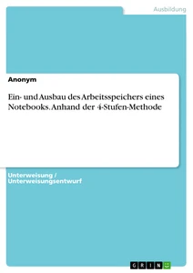 Titre: Ein- und Ausbau des Arbeitsspeichers eines Notebooks. Anhand der 4-Stufen-Methode