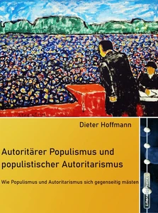 Titel: Autoritärer Populismus und populistischer Autoritarismus