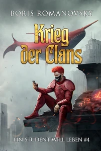 Titel: Krieg der Clans (Ein Student will leben Band 4): LitRPG-Serie