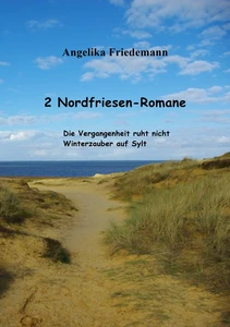 Titel: 2 Nordfriesen-Romane: Die Vergangenheit ruht nicht Winterzauber auf Sylt
