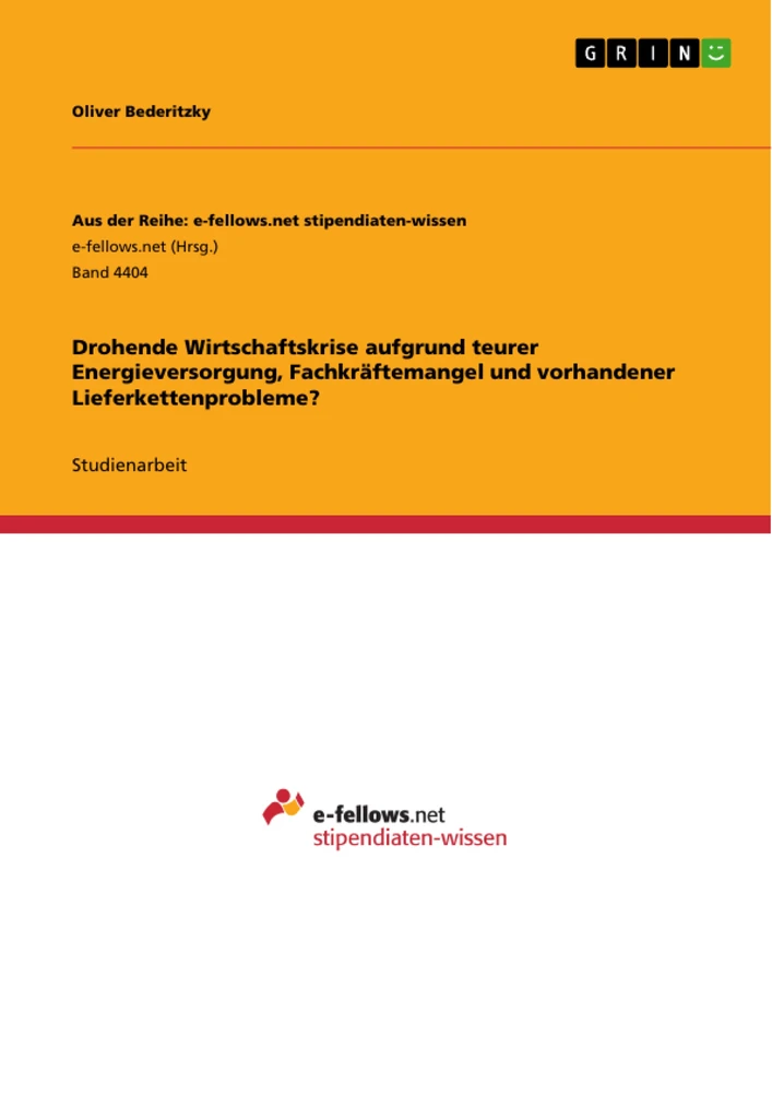 Título: Drohende Wirtschaftskrise aufgrund teurer Energieversorgung, Fachkräftemangel und vorhandener Lieferkettenprobleme?