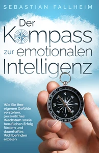 Titel: Der Kompass zur emotionalen Intelligenz