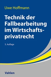 Titel: Technik der Fallbearbeitung im Wirtschaftsprivatrecht