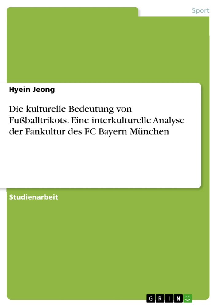 Título: Die kulturelle Bedeutung von Fußballtrikots. Eine interkulturelle Analyse der Fankultur des FC Bayern München