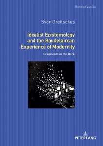 Title: Idealist Epistemology and the Baudelairean Experience of Modernity