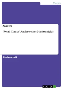 Titre: "Retail Clinics". Analyse eines Marktumfelds