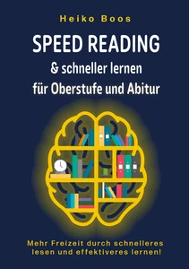 Titel: Speed Reading & schneller lernen für Oberstufe und Abitur