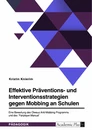 Titel: Effektive Präventions- und Interventionsstrategien gegen Mobbing an Schulen