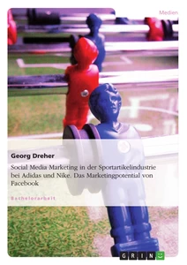 Título: Social Media Marketing in der Sportartikelindustrie bei Adidas und Nike. Das Marketingpotential von Facebook