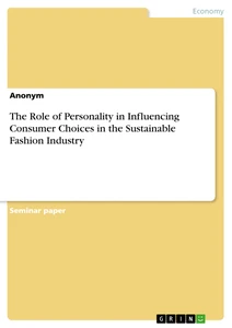 Titel: The Role of Personality in Influencing Consumer Choices in the Sustainable Fashion Industry