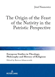 Titel: The Origin of the Feast of the Nativity in the Patristic Perspective