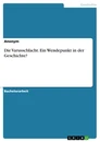 Title: Die Varusschlacht. Ein Wendepunkt in der Geschichte?