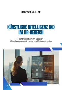 Titel: Künstliche Intelligenz (KI) im HR-Bereich