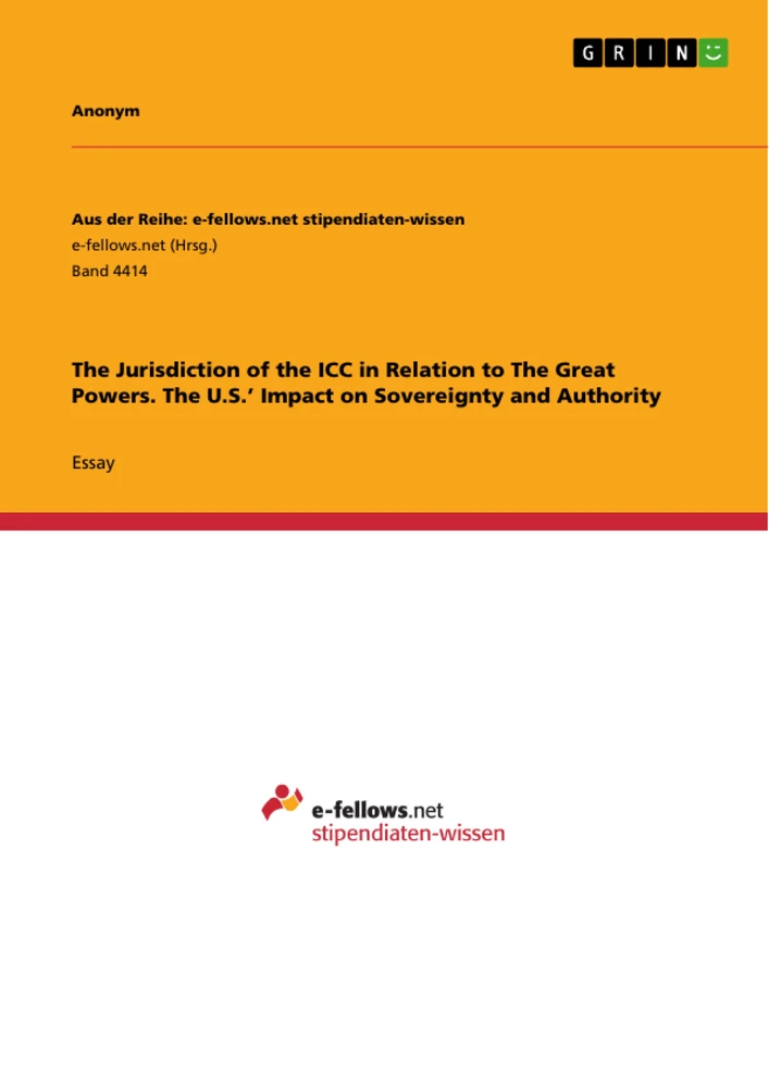 Title: The Jurisdiction of the ICC in Relation to The Great Powers. The U.S.’ Impact on Sovereignty and Authority