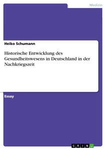 Titre: Historische Entwicklung des Gesundheitswesens in Deutschland in der Nachkriegszeit
